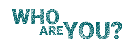 Who are YOU?